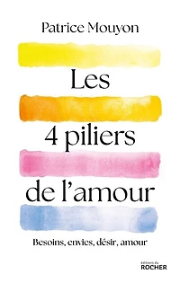 Les 4 piliers de l'amour: besoins, envies, désir, amour