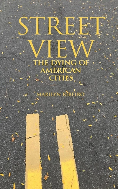 Street View The Dying of American Cities