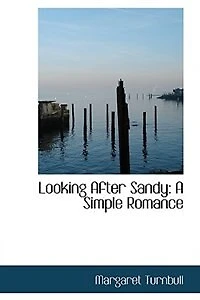Looking After Sandy: A Simple Romance (Classic Reprint)