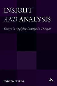 Insight and Analysis: Essays Applying Lonergan's Thought