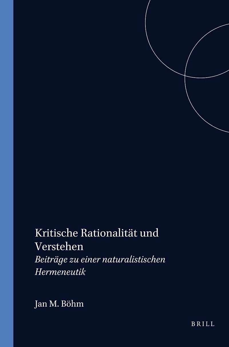 Kritische Rationalität und Verstehen: Beiträge zu einer naturalistischen Hermeneutik