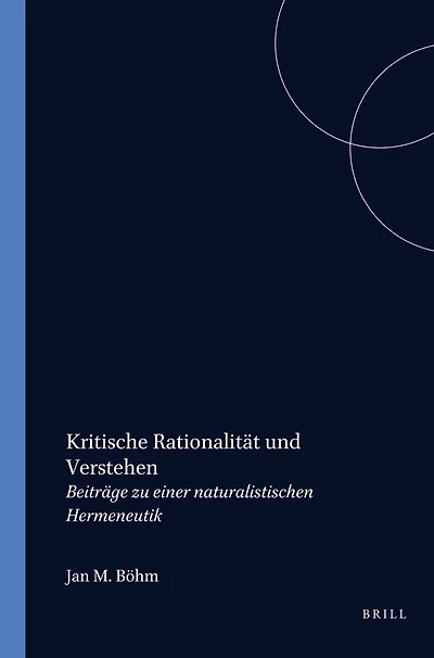 Kritische Rationalität und Verstehen: Beiträge zu einer naturalistischen Hermeneutik