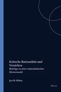 Kritische Rationalität und Verstehen: Beiträge zu einer naturalistischen Hermeneutik