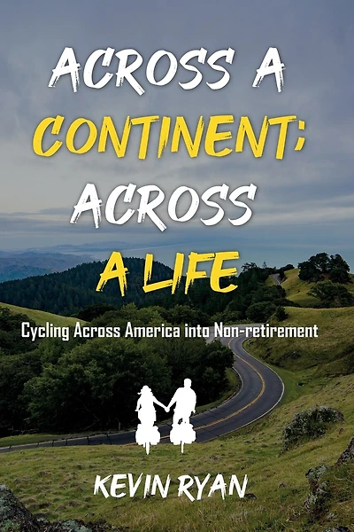 Across a Continent; Across a Life: Cycling Across America into Non-retirement