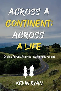 Across a Continent; Across a Life: Cycling Across America into Non-retirement