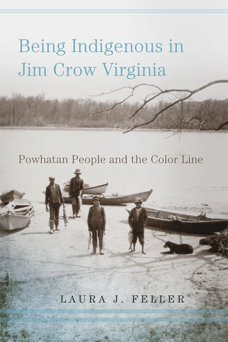 Being Indigenous Jim Crow Virginia: Powhatan People and the Color Line