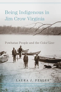 Being Indigenous Jim Crow Virginia: Powhatan People and the Color Line