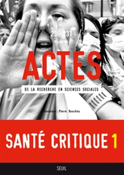 Actes de la recherche en sciences sociales, n°236-237. Santé critique 1