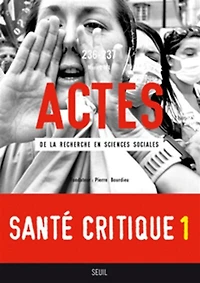 Actes de la recherche en sciences sociales, n°236-237. Santé critique 1