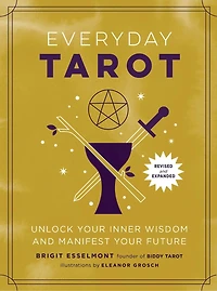 Everyday Tarot (Revised and Expanded Paperback): Unlock Your Inner Wisdom Manifest Future