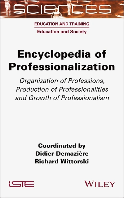 Encyclopedia of Professionalization: Organization Professions, Production Professionalities and Growth Professionalism