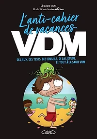 L' anti-cahier de vacances VDM: des jeux, des tests, des conseils, de la lecture, le tout à la sauce VDM