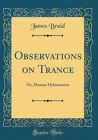 Observations on Trance: Or, Human Hybernation (Classic Reprint)