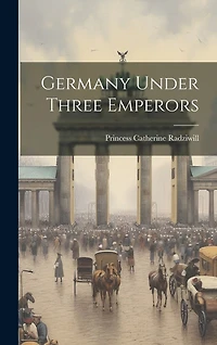 Germany Under Three Emperors