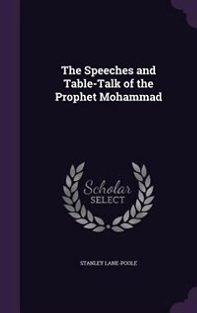 The Speeches and Table-Talk of the Prophet Mohammad