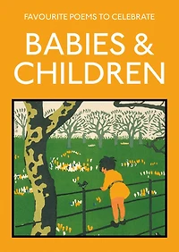 Favourite Poems to celebrate Babies and Children: poetry the child