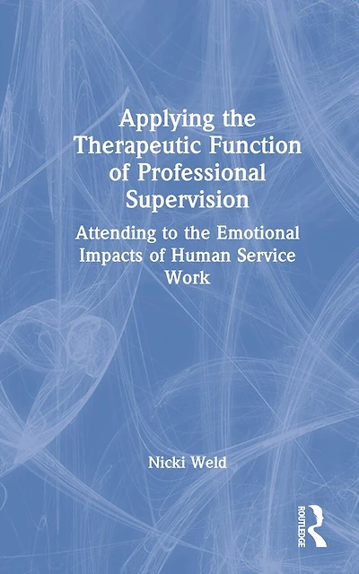 Applying the Therapeutic Function of Professional Supervision: Attending to Emotional Impacts Human Service Work