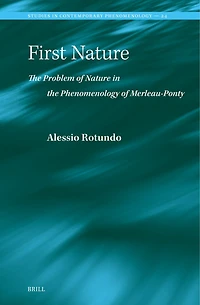 First Nature. The Problem of Nature in the Phenomenology of Merleau-Ponty