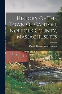 History Of The Town Of Canton, Norfolk County, Massachusetts