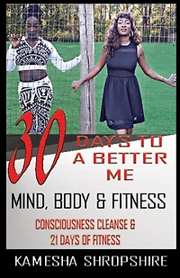 30 Days to a Better Me: Consciousness Cleanse & 21 Days of Fitness