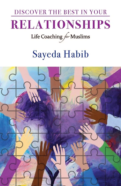 Discover The Best In Your Relationships: Life Coaching For Muslims