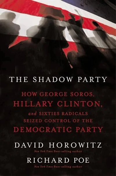 The Shadow Party: How George Soros, Hillary Clinton