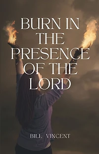 Burn In the Presence of the Lord