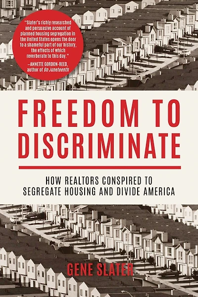 Freedom to Discriminate: How Realtors Conspired Segregate Housing and Divide America