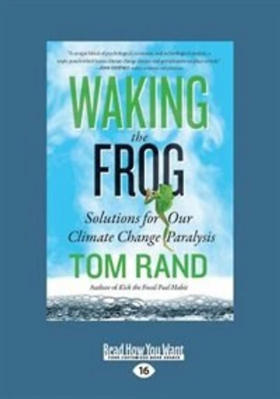 Waking the Frog: Solutions for Our Climate Change Paralysis (Large Print 16pt)