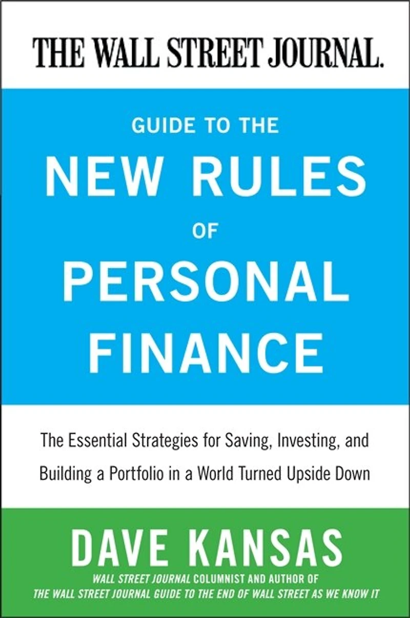 the Wall Street Journal Guide to New Rules of Personal Finance: Essential Strategies for Saving, Investing, and Building a Portfolio World Turned Upside Down