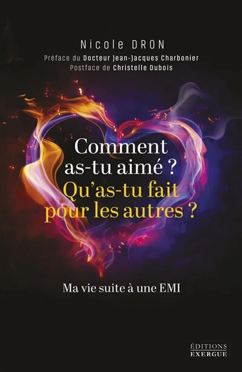 Comment as-tu aimé ? Qu'as-tu fait pour les autres ?: ma vie suite à une EMI