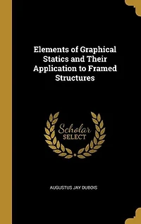 Elements of Graphical Statics and Their Application to Framed Structures