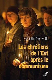 Les chrétiens de l'Est après le communisme: réveil des Eglises nationales et avancées oecuméniques