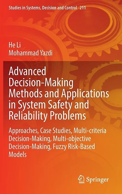 Advanced Decision-Making Methods and Applications System Safety Reliability Problems: Approaches, Case Studies, Multi-criteria Decision-Making, Multi-objective Fuzzy Risk-Based Models