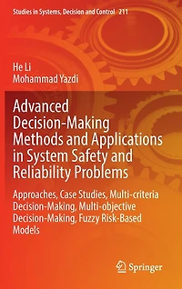 Advanced Decision-Making Methods and Applications System Safety Reliability Problems: Approaches, Case Studies, Multi-criteria Decision-Making, Multi-objective Fuzzy Risk-Based Models
