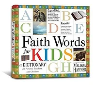 Faith Words for Kids: A Dictionary for Parents, Teachers, and Children