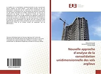 Nouvelle approche d'analyse de la consolidation unidimensionnelle des sols argileux