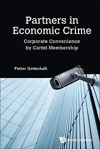 Partners Economic Crime: Corporate Convenience By Cartel Membership