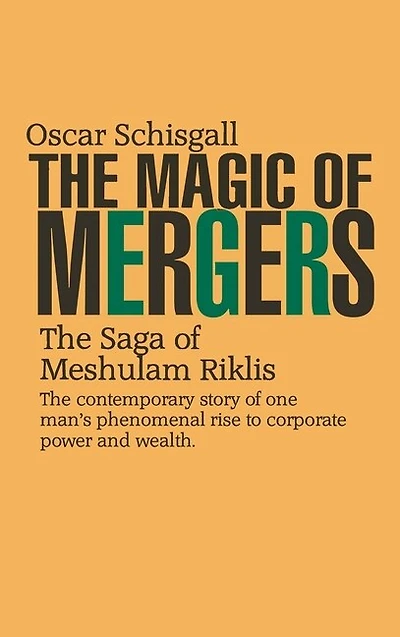 The Magic of Mergers: The Saga of Meshulam Riklis