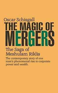 The Magic of Mergers: The Saga of Meshulam Riklis