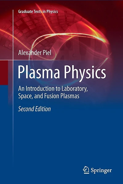 Plasma Physics: An Introduction to Laboratory, Space, and Fusion Plasmas