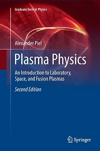 Plasma Physics: An Introduction to Laboratory, Space, and Fusion Plasmas