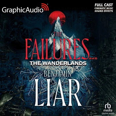 The Failures (2 of 2) [Dramatized Adaptation]: The Wanderlands 1