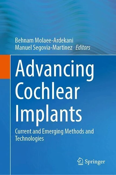 Advancing Cochlear Implants: Current and Emerging Methods Technologies