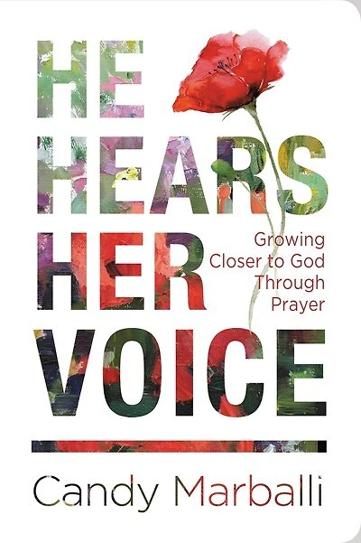 He Hears Her Voice: Growing Closer To God Through Prayer