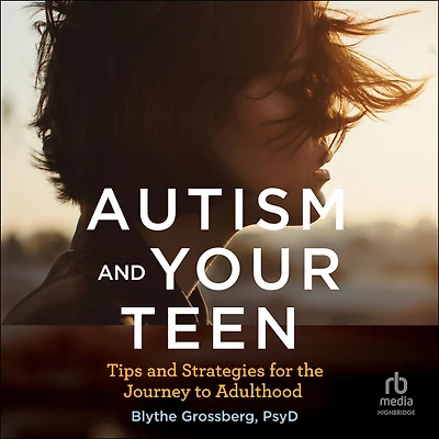Autism and Your Teen: Tips Strategies for the Journey to Adulthood