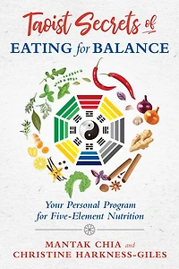 Taoist Secrets of Eating for Balance: Your Personal Program Five-Element Nutrition