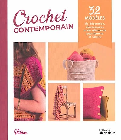 Crochet contemporain : 32 modèles de décoration, d'accessoires et de vêtements pour femme et fillette: 32 modèles de décoration, d'accessoires et de vêtements pour femme et fillette