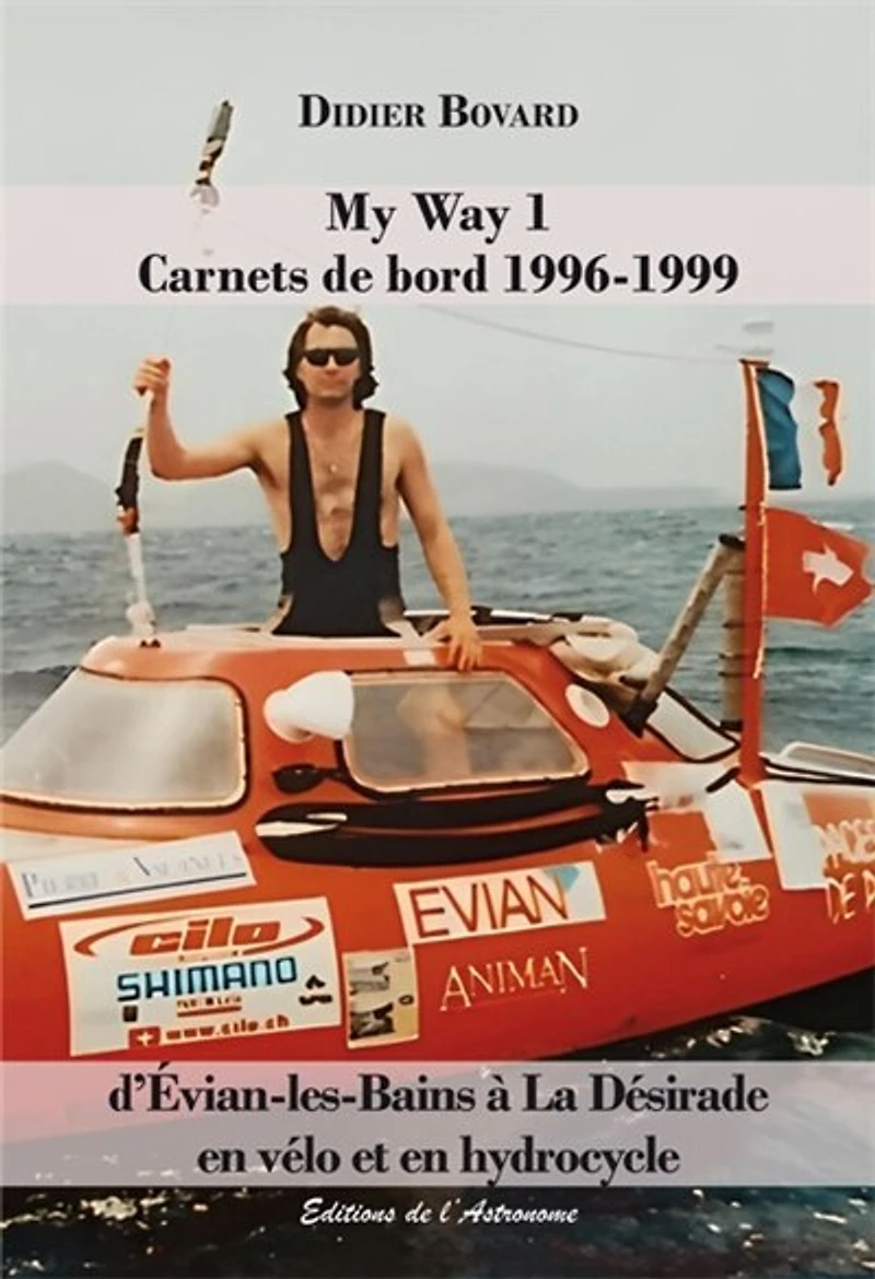 Carnets de bord 1996-1999: d'Evian-les-Bains à La Désirade en vélo et en hydrocycle