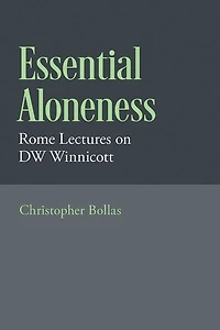 Essential Aloneness: Rome Lectures on DW Winnicott